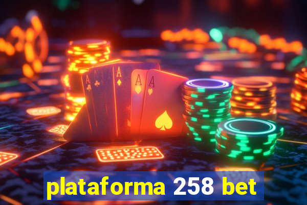 plataforma 258 bet